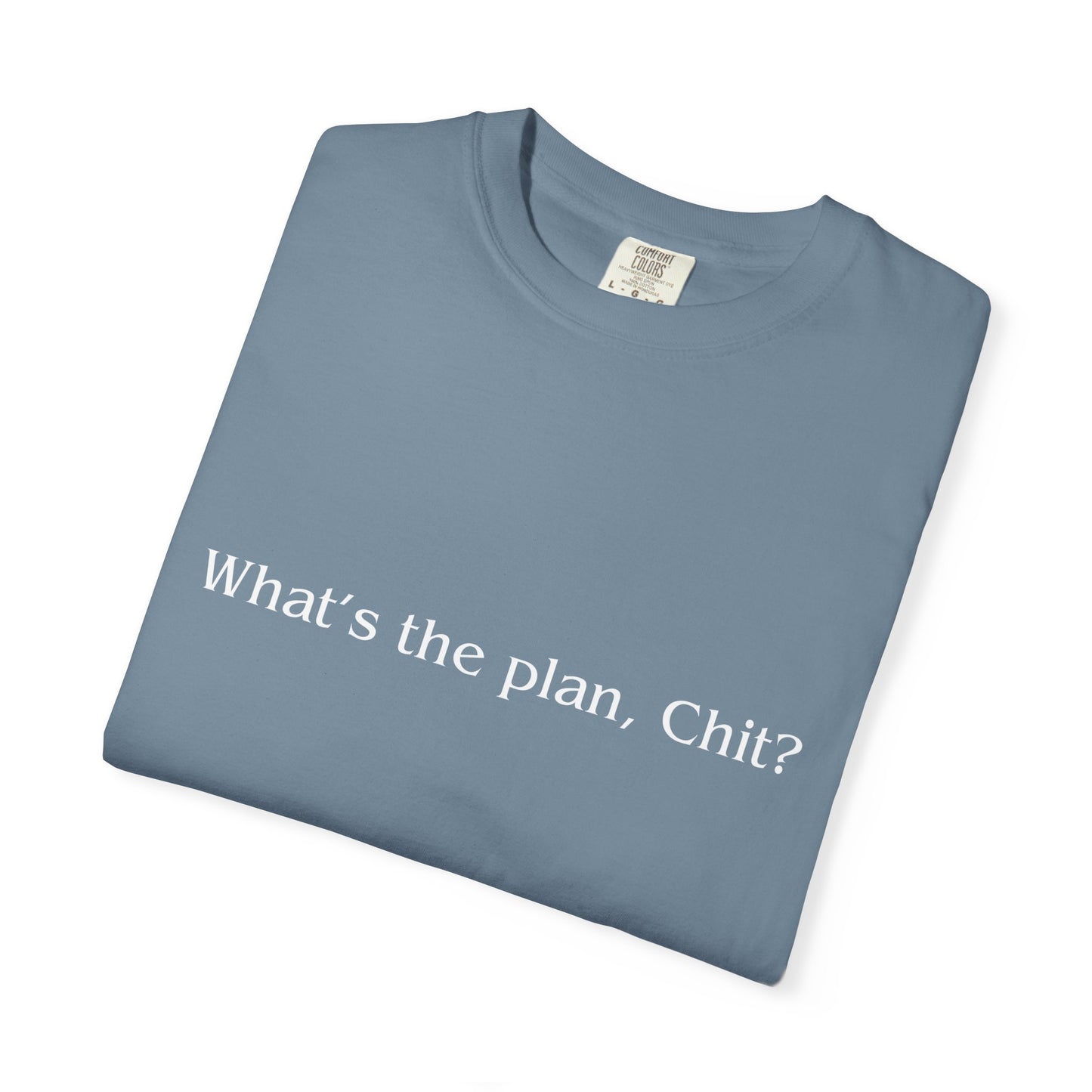 What’s the Plan, Chit? T-Shirt – Funny Graphic Tee, Unisex Humor Shirt, Cult Classic Quote, Gift for Friends