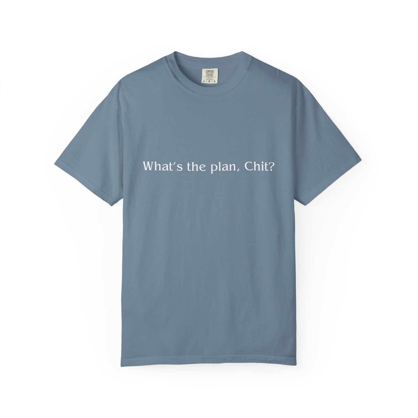 What’s the Plan, Chit? T-Shirt – Funny Graphic Tee, Unisex Humor Shirt, Cult Classic Quote, Gift for Friends
