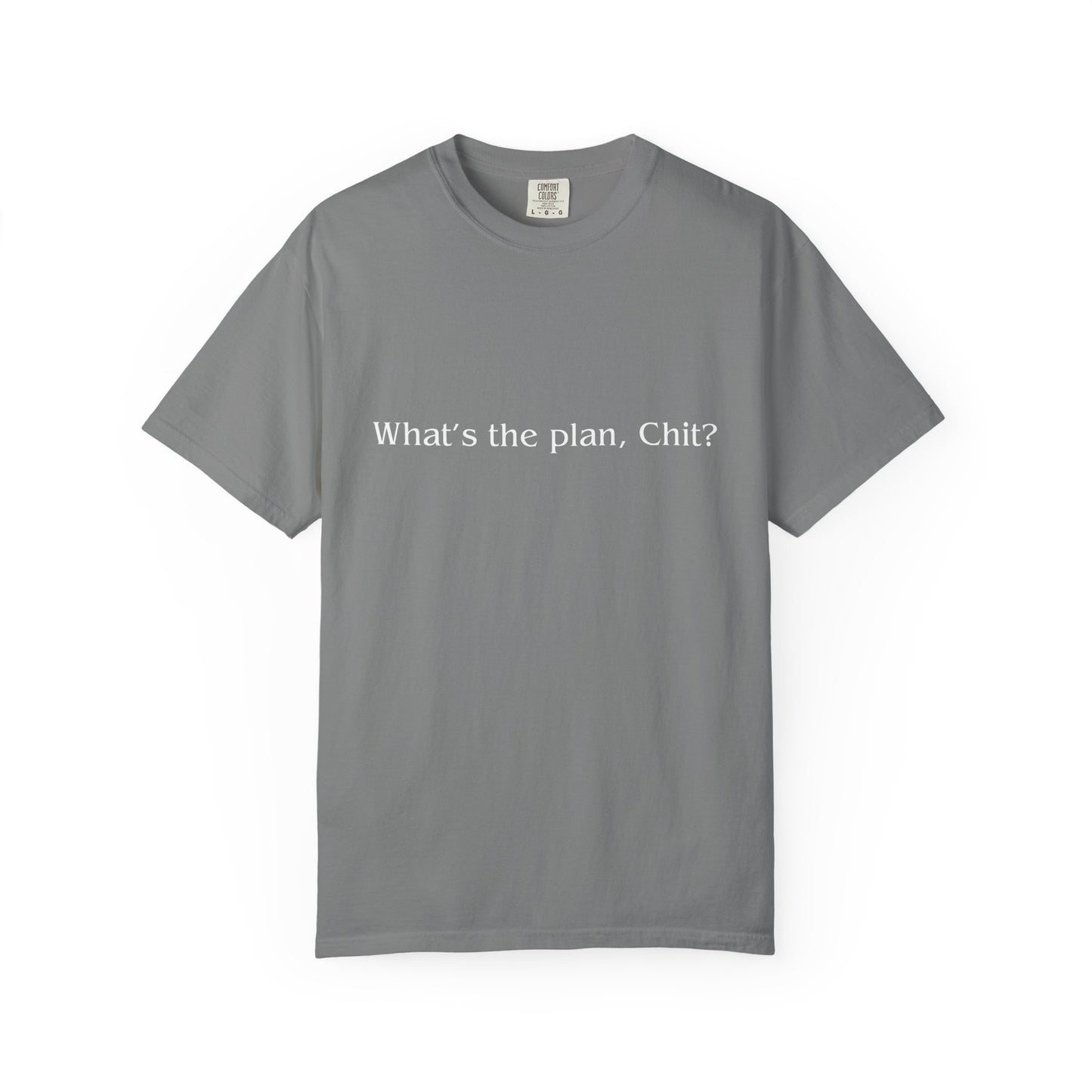 What’s the Plan, Chit? T-Shirt – Funny Graphic Tee, Unisex Humor Shirt, Cult Classic Quote, Gift for Friends