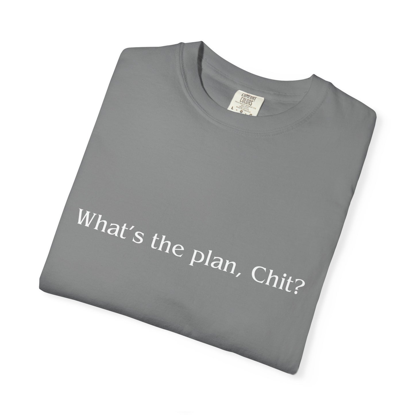 What’s the Plan, Chit? T-Shirt – Funny Graphic Tee, Unisex Humor Shirt, Cult Classic Quote, Gift for Friends