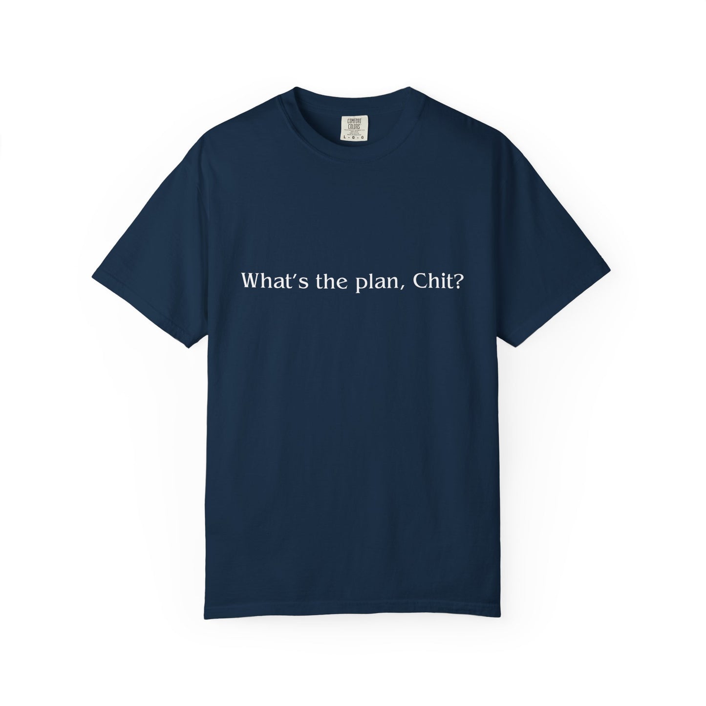 What’s the Plan, Chit? T-Shirt – Funny Graphic Tee, Unisex Humor Shirt, Cult Classic Quote, Gift for Friends