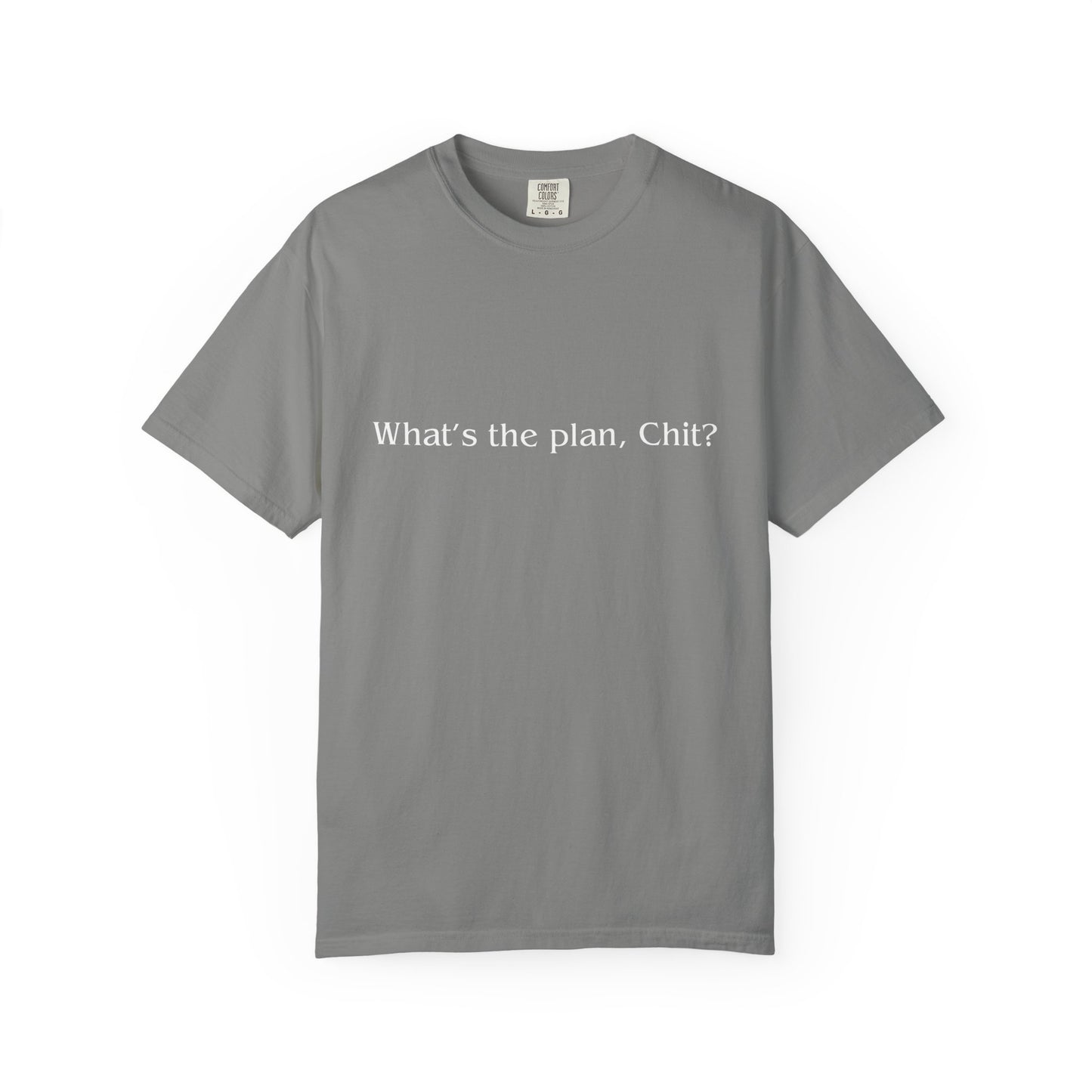 What’s the Plan, Chit? T-Shirt – Funny Graphic Tee, Unisex Humor Shirt, Cult Classic Quote, Gift for Friends