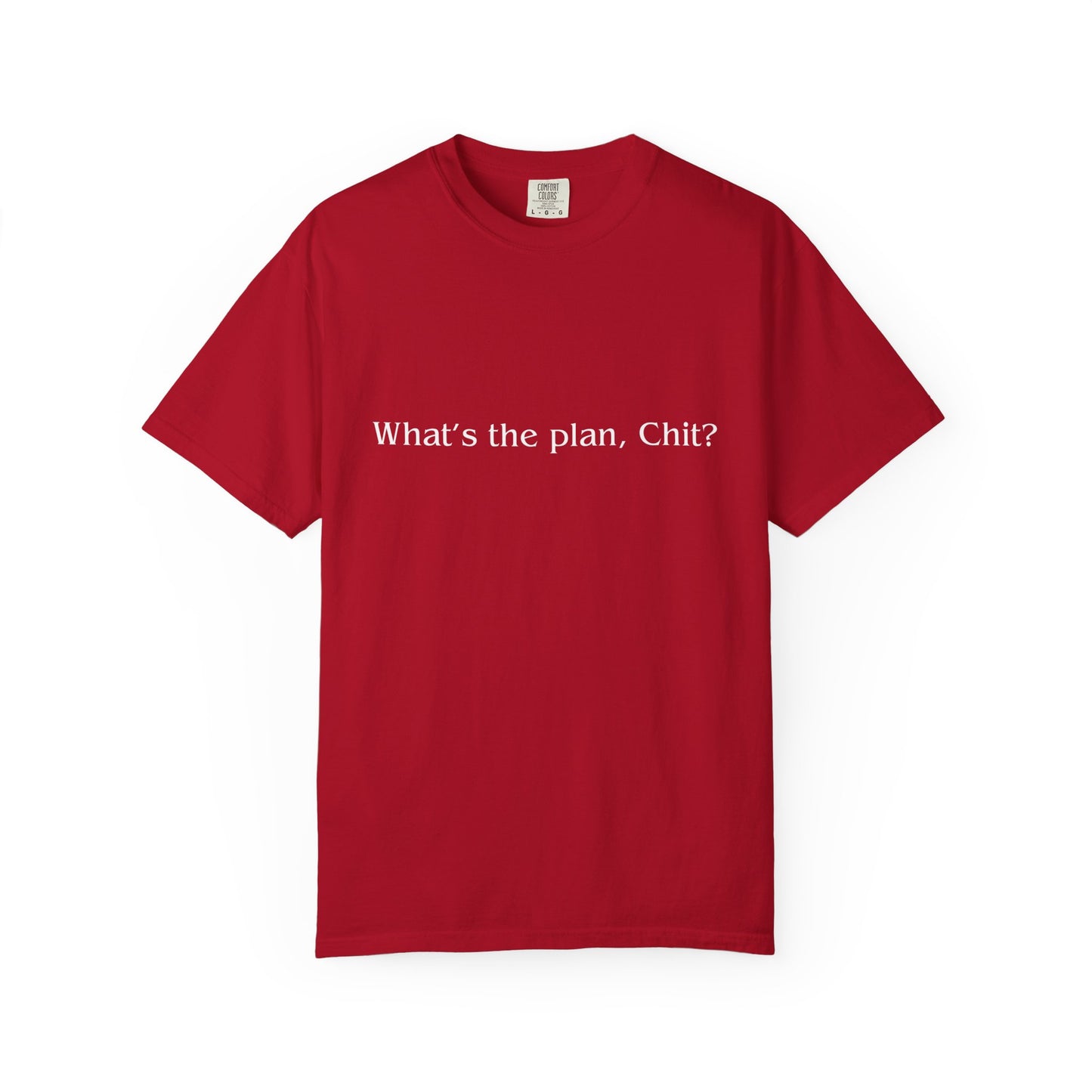 What’s the Plan, Chit? T-Shirt – Funny Graphic Tee, Unisex Humor Shirt, Cult Classic Quote, Gift for Friends