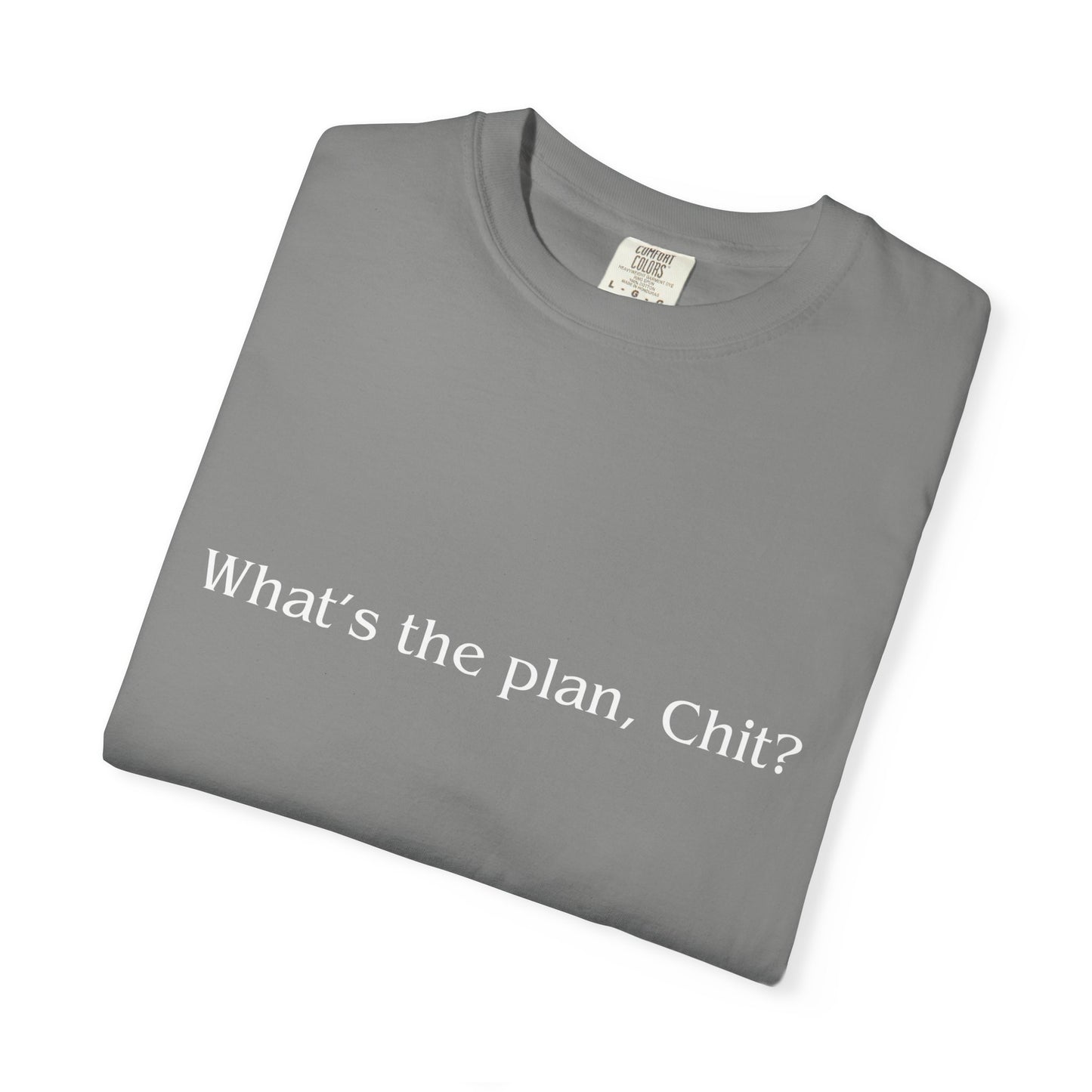 What’s the Plan, Chit? T-Shirt – Funny Graphic Tee, Unisex Humor Shirt, Cult Classic Quote, Gift for Friends
