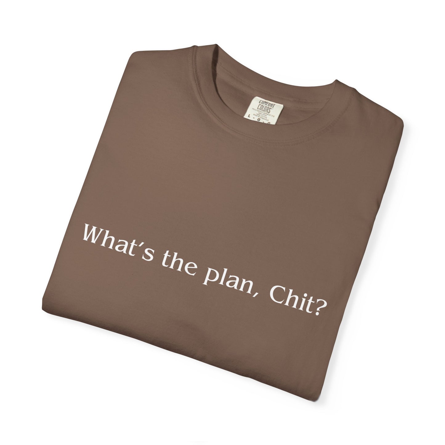 What’s the Plan, Chit? T-Shirt – Funny Graphic Tee, Unisex Humor Shirt, Cult Classic Quote, Gift for Friends